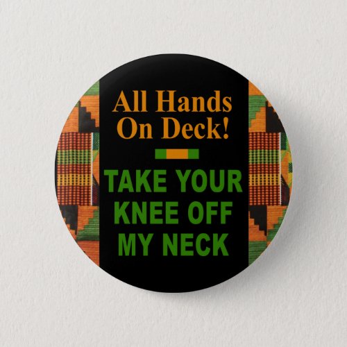 All Hands On Deck _ Take Your Knee Off My Neck Button