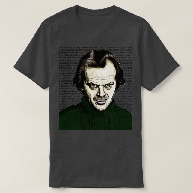 All Hard Work and No Play T-Shirt (Design Front)