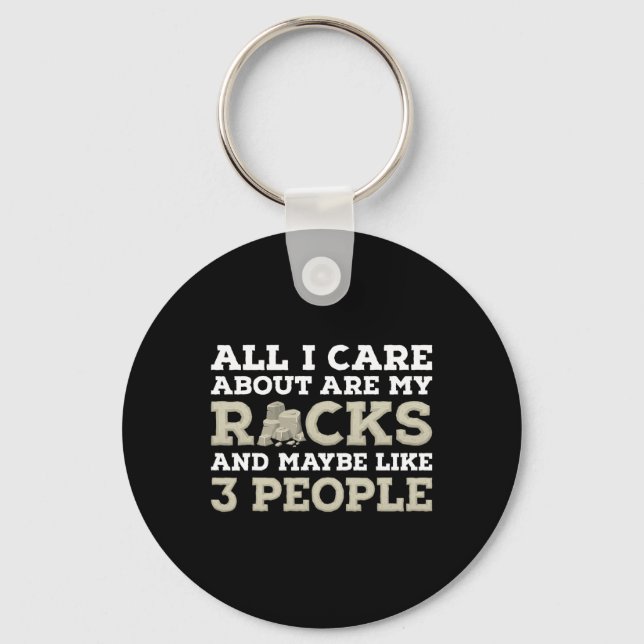 All I Care About Are My Rocks Geology Rock Hunting Keychain (Front)