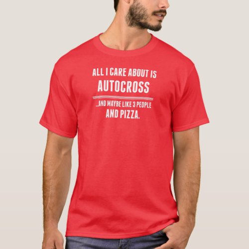 All I Care About Is Autocross Sports T_Shirt