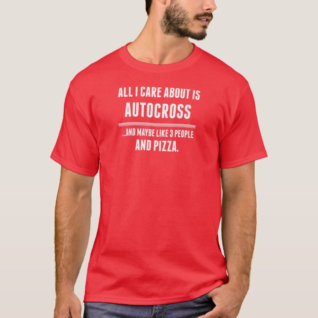 All I Care About Is Autocross Sports T-Shirt (Front)