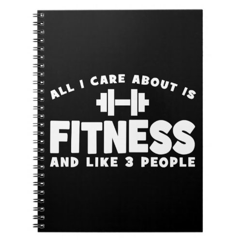 All I Care About Is Fitness _ Funny Fitness Notebook