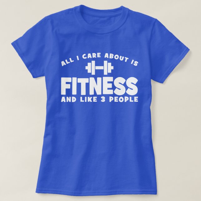All I Care About Is Fitness - Funny Fitness T-Shirt (Design Front)