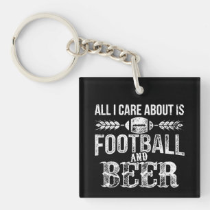All I Care About Is Football And Beer Keychain