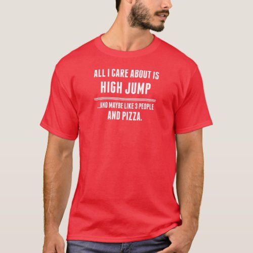 All I Care About Is High Jump Sports T_Shirt