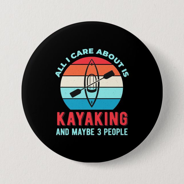 All I Care About Is Kayaking Button (Front)
