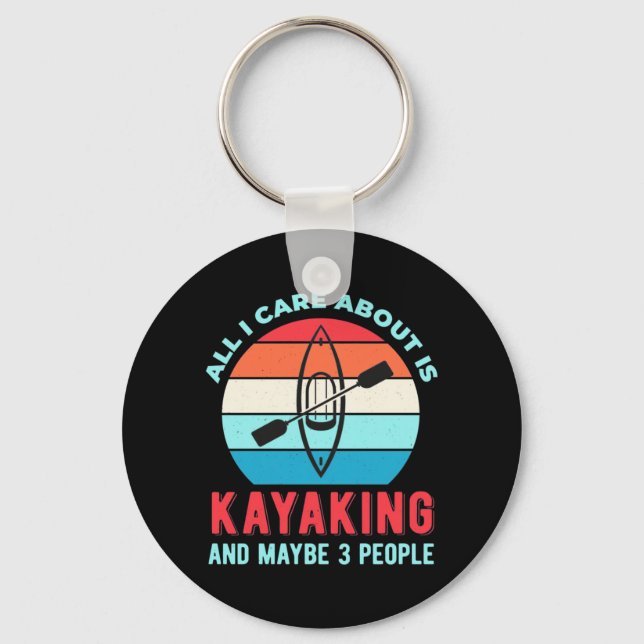 All I Care About Is Kayaking Keychain (Front)