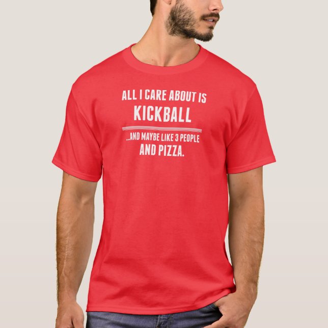 All I Care About Is Kickball Sports T-Shirt (Front)
