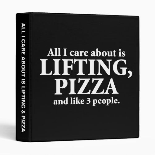 All I Care About Is Lifting And Pizza _ Funny Gym 3 Ring Binder