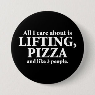 All I Care About Is Lifting And Pizza - Funny Gym Button