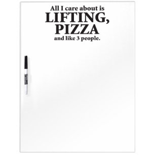 All I Care About Is Lifting And Pizza - Funny Gym Dry Erase Board