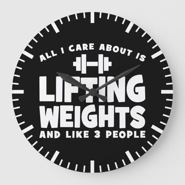 All I Care About Is Lifting Weights. Funny Workout Large Clock (Front)