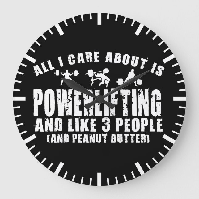 All I Care About Is Powerlifting. "Power lifting" Large Clock (Front)