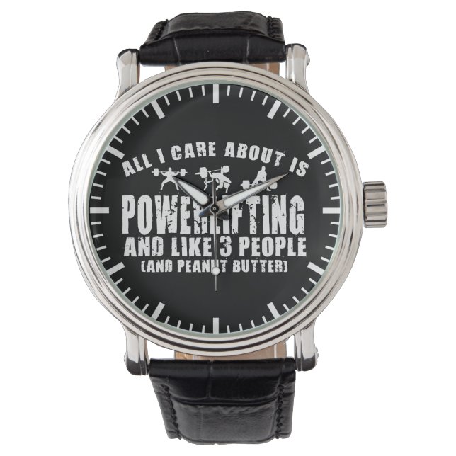 All I Care About Is Powerlifting. "Power lifting" Watch (Front)