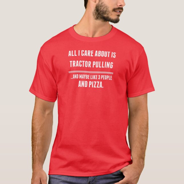 All I Care About Is Tractor Pulling Sports T-Shirt (Front)
