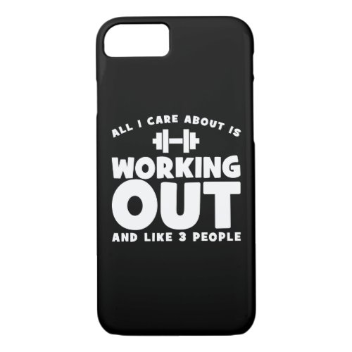 All I Care About Is Working Out _ Novelty Fitness iPhone 87 Case