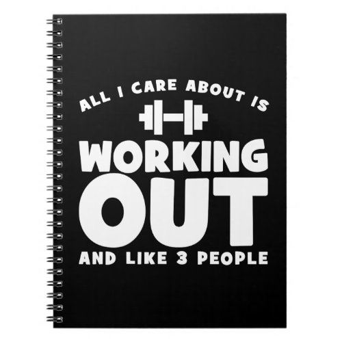 All I Care About Is Working Out _ Novelty Fitness Notebook