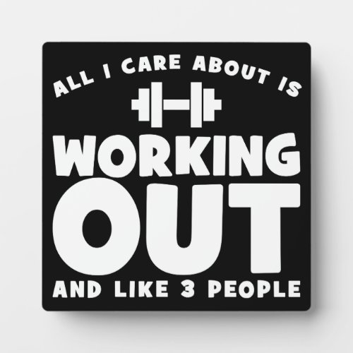 All I Care About Is Working Out _ Novelty Fitness Plaque