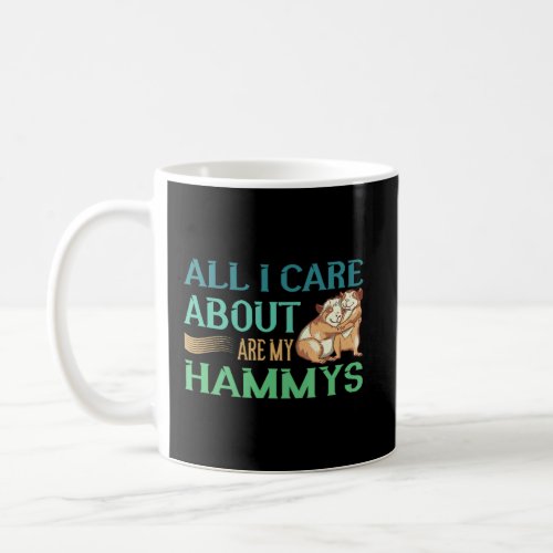 All I Care My Hammys Hamster Glass Cage  Coffee Mug
