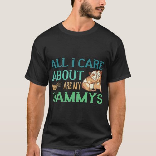 All I Care My Hammys Hamster Glass Cage  T_Shirt