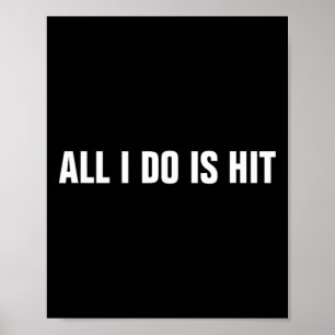 All I Do Is Hit Sell Softll Hitter Hitting Coach Poster