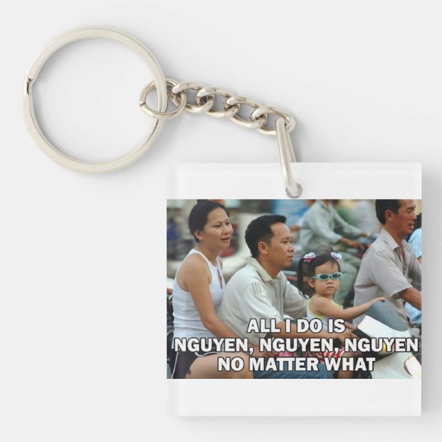 All I Do Is Nguyen (Win) 005 Keychain (Front)