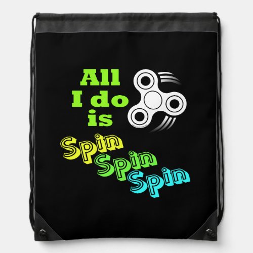 All I do is Spin Fidget Spinner Drawstring Bag
