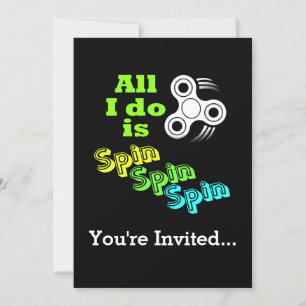 All I do is Spin Fidget Spinner Invitation