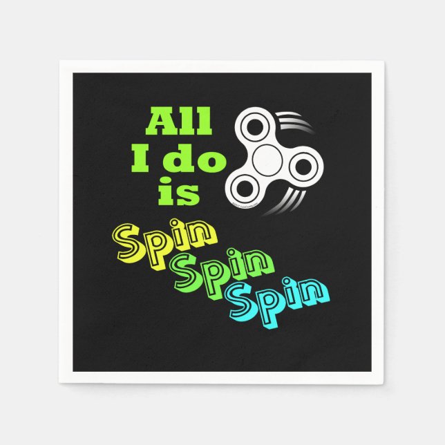 All I do is Spin Fidget Spinner Paper Napkins (Front)