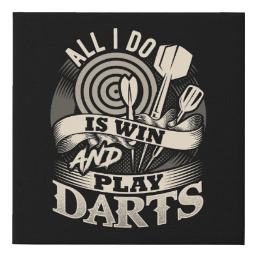 All I Do is Win and Play Darts 10 x 10 Faux Canvas Print