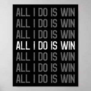 All I Do Is Win Motivation Motivational Sport Gym Poster
