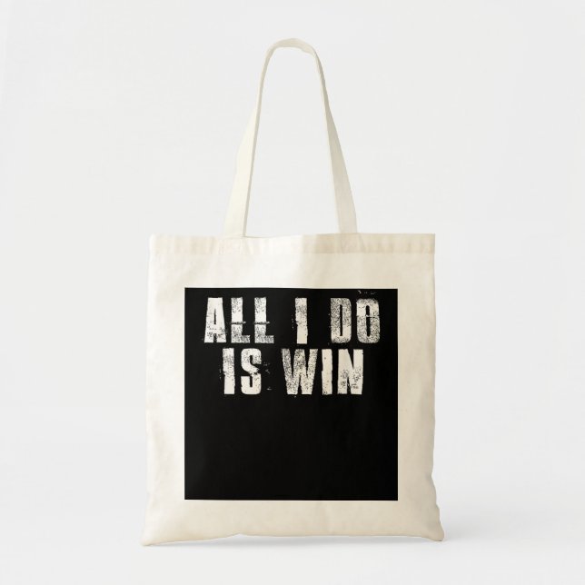 All I Do Is Win Motivational Gym Sports Work Tote Bag (Front)
