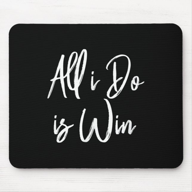 All I Do Is Win Motivational Gym Srts Work  Mouse Pad (Front)