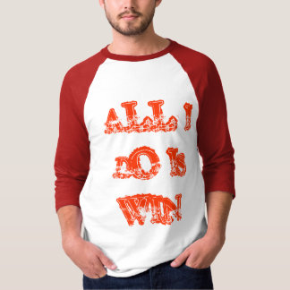 All I Do Is Win Raglan T-Shirt