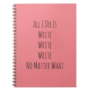 All I Do Is Write  Notebook