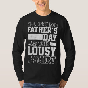 All I Got For Father's Day Was A Lousy Tee