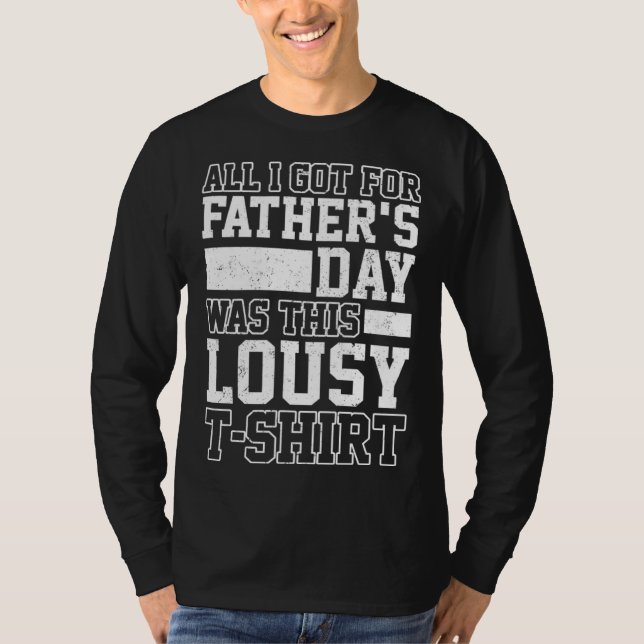 All I Got For Father's Day Was A Lousy Tee (Front)