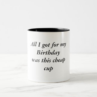 All I got for my Birthdaywas this cheapcup Two-Tone Coffee Mug