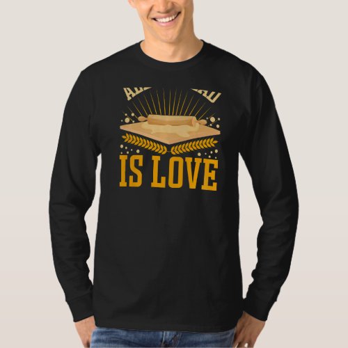 All I Knead Is Love Backprint Bread Baking T_Shirt