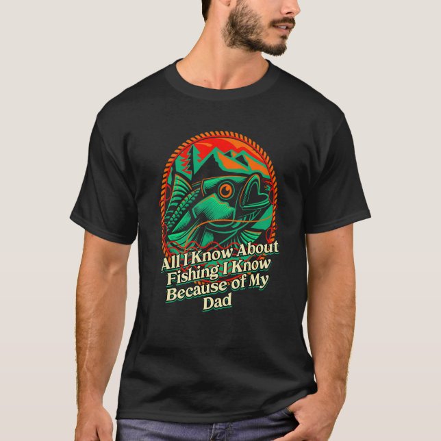 All I Know About Fishing Fisherman Daddy Fish Dad  T-Shirt (Front)