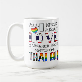 All I Know About Love I Learned From Watching Thai Coffee Mug