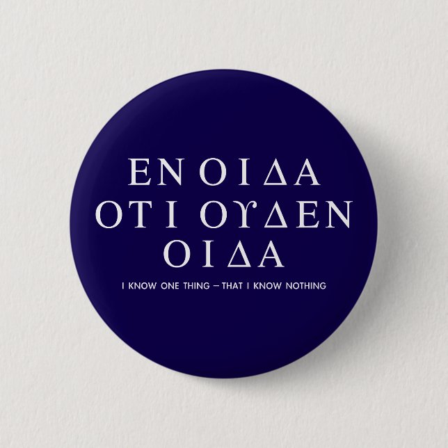 All I Know Is I Know Nothing - Socrates Quote Button (Front)