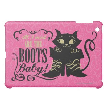 All I Need Are The Boots  Baby Case For The Ipad Mini by pussinboots at Zazzle