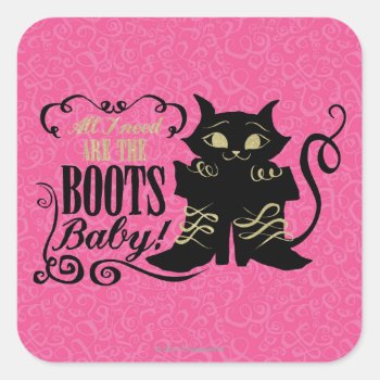 All I Need Are The Boots  Baby Square Sticker by pussinboots at Zazzle