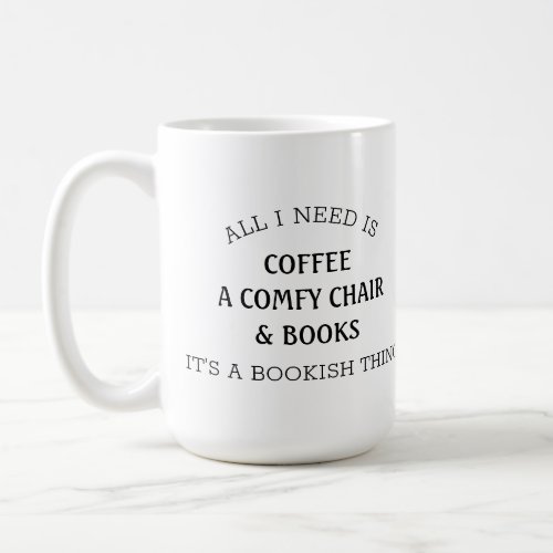 All I Need Book Lover Bookish Coffee Mug