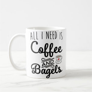 All I Need Coffee And Bagels Mug