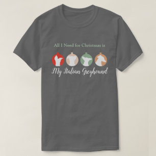 All I Need for Christmas is My Italian Greyhound T-Shirt