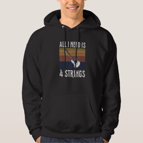All I Need Is 4 Strings For A Bass Guitar Expert Hoodie