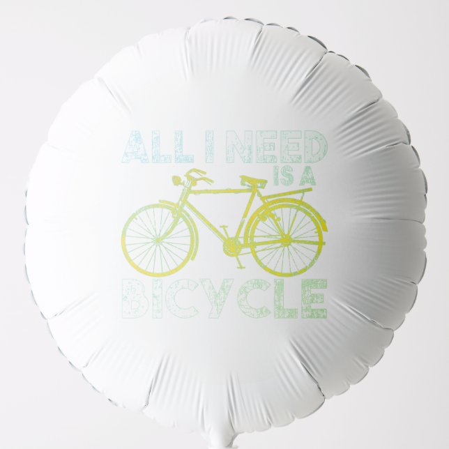All I Need Is A Bicycle Distressed Cycling Biking  Balloon (Front)