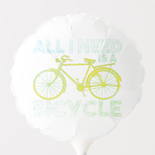All I Need Is A Bicycle Distressed Cycling Biking  Balloon
